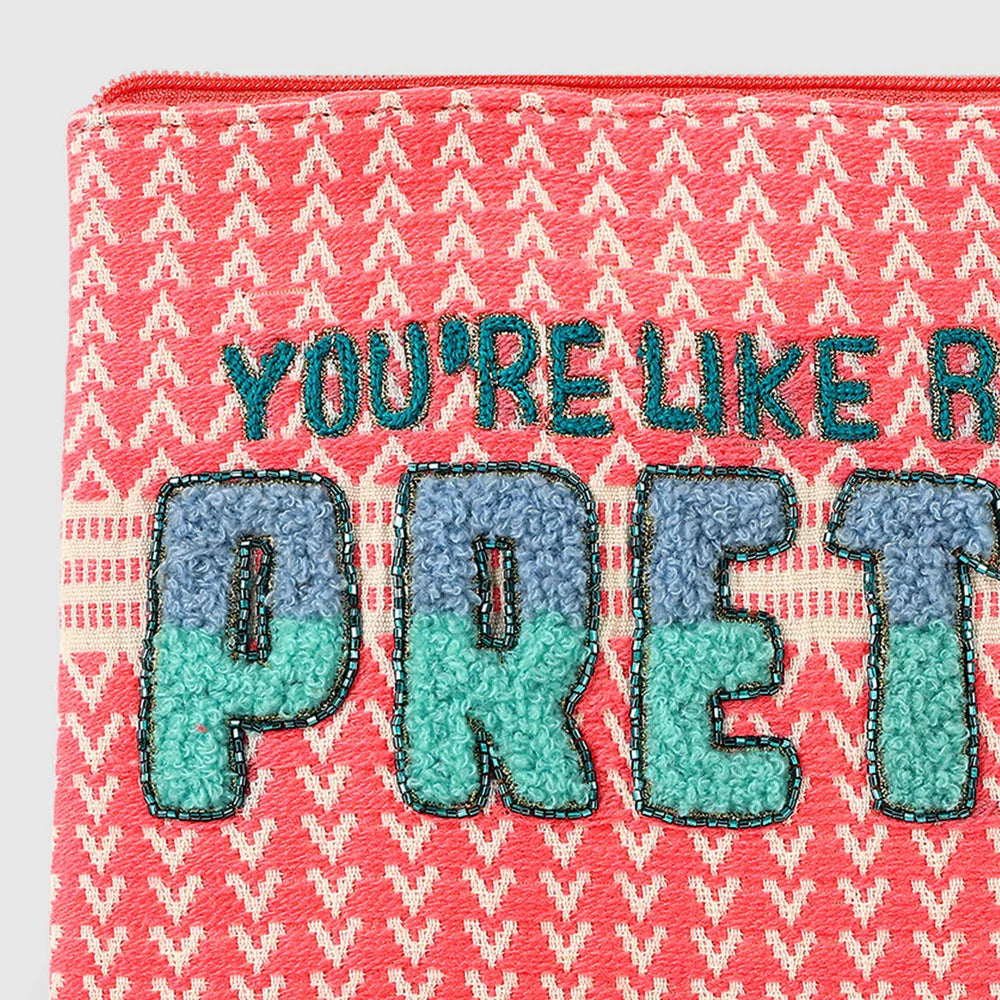 Makeup Pouch "you're like really pretty"